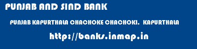 PUNJAB AND SIND BANK  PUNJAB KAPURTHALA CHACHOKE CHACHOKI,  KAPURTHALA  banks information 